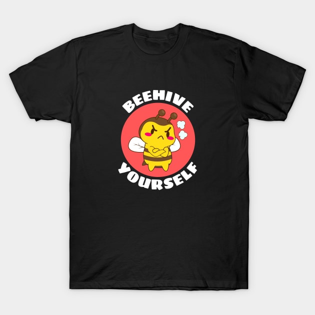 Beehive Yourself | Beekeeper Pun T-Shirt by Allthingspunny